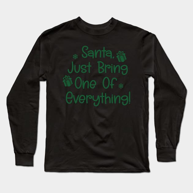 Santa, Just Bring One Of Everything! Long Sleeve T-Shirt by SavageArt ⭐⭐⭐⭐⭐